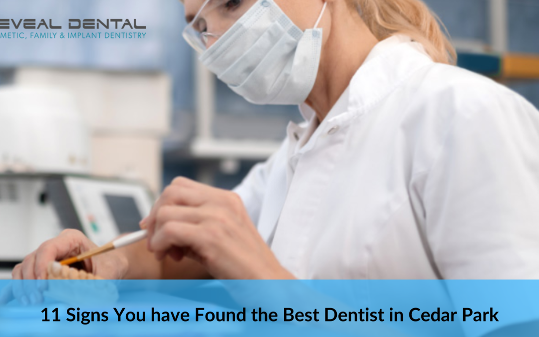 11 Signs You have Found the Best Dentist in Cedar Park